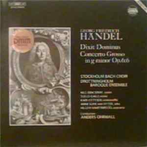 Georg Friedrich Händel - Stockholm Bach Choir, Drottningholm Baroque Ensemble, Nils-Erik Sparf, Tullo Galli, Kari Ottesen, Anne Sofie von Otter, Hillevi Martinpelto, Anders Öhrwall - Dixit Dominus / Concerto Grosso In G Minor Op. 6:6 FLAC album