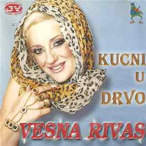 Vesna Rivas - Kucni U Drvo FLAC album