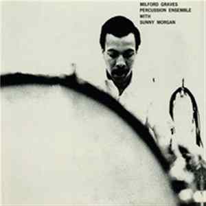 Milford Graves Percussion Ensemble - You Never Heard Such Sounds In Your Life FLAC album