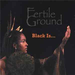 Fertile Ground - Black Is... FLAC album