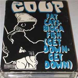 The Coup - Fat Cats - Bigga Fish (Get Down, Get Down) FLAC album
