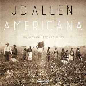 JD Allen - Americana (Musings On Jazz And Blues) FLAC album