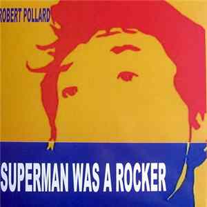 Robert Pollard - Superman Was A Rocker FLAC album