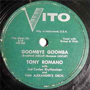 Tony Romano , With The Jud Conlon Rhythmaires , And Van Alexander's Orchestra - Goombye Goomba / I Promise, I Promise, I Promise FLAC album