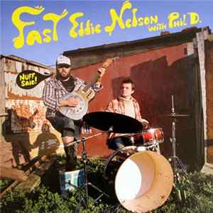 Fast Eddie Nelson With Phil D. - Nuff Said! FLAC album