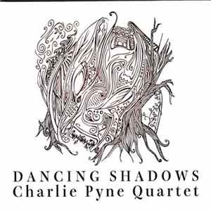 Charlie Pyne Quartet - Dancing Shadows FLAC album