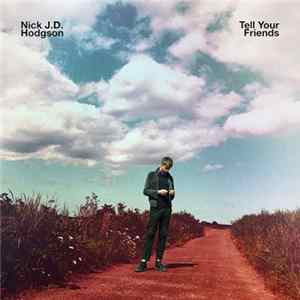 Nick J.D. Hodgson - Tell Your Friends FLAC album