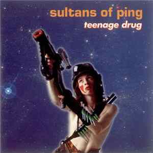 Sultans Of Ping - Teenage Drug FLAC album