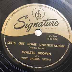 Walter Brown With Tiny Grimes Sextet - Let's Get Some Understandin' / I'm Living For You FLAC album