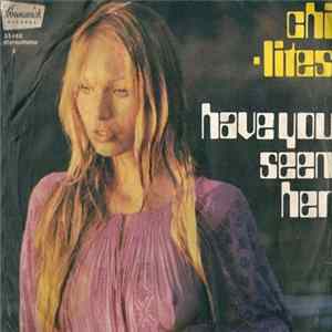Chi-Lites - Have You Seen Her / Yes I'm Ready (If I Don't Get To Go) FLAC album