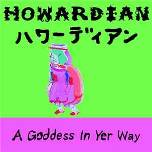 Howardian - A Goddess In Yer Way FLAC album