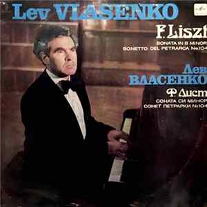 Franz Liszt, Lev Vlasenko - Sonata In B Minor/ Sonetto del Petrarca No.104 FLAC album