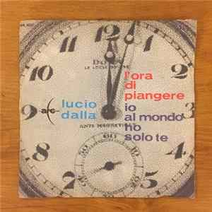 Lucio Dalla - L’Ora Di Piangere - Io Al Mondo Ho Solo Te FLAC album