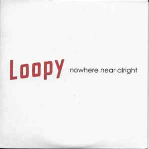 Loopy - Nowhere Near Alright FLAC album