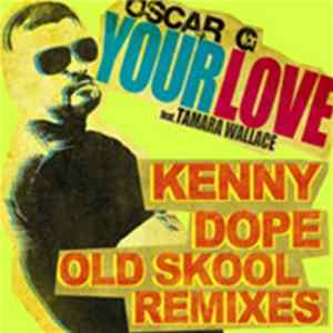 Oscar G Feat. Tamara Wallace - Your Love (Kenny Dope Old School Remixes) FLAC album