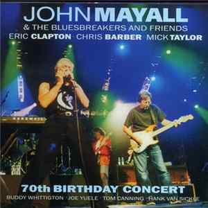 John Mayall & The Bluesbreakers And Friends | Eric Clapton • Chris Barber • Mick Taylor - 70th Birthday Concert FLAC album