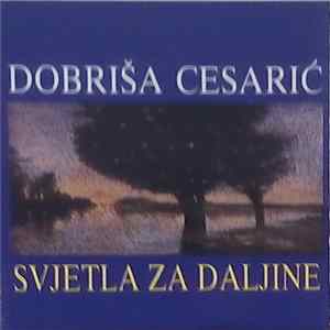Dobriša Cesarić - Svjetla Za Daljine FLAC album