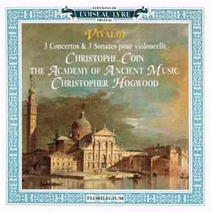 Vivaldi - Christophe Coin / The Academy Of Ancient Music / Christopher Hogwood - 3 Concertos & 3 Sonates Pour Violoncelle FLAC album