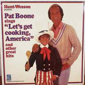 Pat Boone - Hunt-Wesson Presents Pat Boone Sings "Let's Get Cooking, America" And Other Great Hits FLAC album