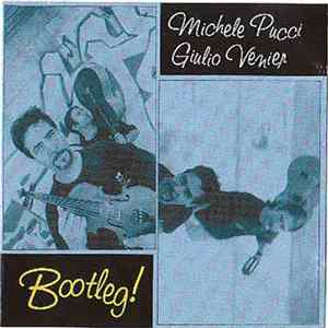 Michele Pucci / Giulio Venier - Bootleg! FLAC album