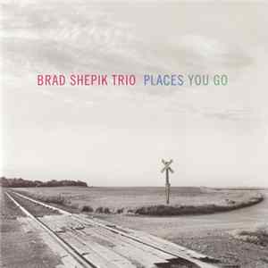 Brad Shepik Trio - Places You Go FLAC album
