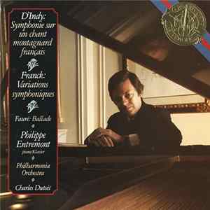 D'Indy / Franck / Fauré / Philippe Entremont / Philharmonia Orchestra / Charles Dutoit - Symphonie Sur Un Chant Montagnard Français / Variations Symphoniques / Ballade FLAC album