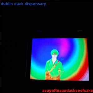 Dublin Duck Dispensary - acupofteaandasliceofcake FLAC album