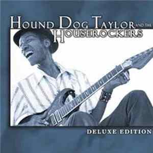 Hound Dog Taylor & The House Rockers - Deluxe Edition FLAC album