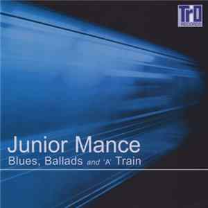 Junior Mance - Blues, Ballads And 'A' Train FLAC album