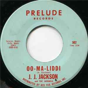J.J. Jackson And The Jackaels - Oo-Ma-Liddi / Let The Show Begin FLAC album