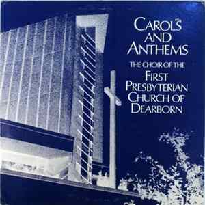 The Choir Of The First Presbyterian Church Of Dearborn - Carols And Anthems FLAC album