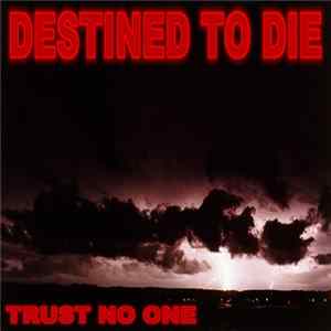 Trust No One - Destined To Die FLAC album