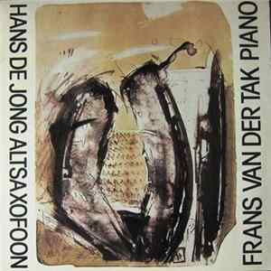 Hans De Jong , Frans Van Der Tak - Hans De Jong Altsaxofoon - Frans Van Der Tak Piano FLAC album