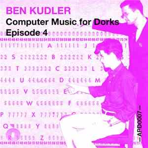 Ben Kudler - Computer Music For Dorks — Episode 4 FLAC album