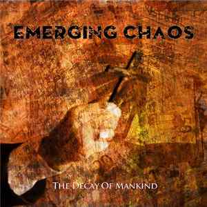 Emerging Chaos - The Decay Of Mankind FLAC album
