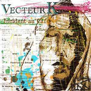 Vecteur K - Incident au Café FLAC album