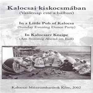 Bagó Balázs És Zenekara - Kalocsai Kiskocsmában = In A Little Pub Of Kalocsa = In Kalocsaer Kneipe (Vasárnap Este A Bálban = Sunday Evening Dance Party = Am Sonntag Abend Im Ball) FLAC album