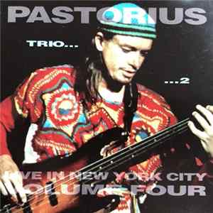 Pastorius - Trio... ... 2 Live In New York City Volume Four FLAC album