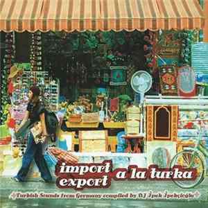 Various - Import Export A La Turka FLAC album