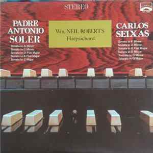 Padre Antonio Soler, Carlos Seixas, Wm. Neil Roberts - Sonatas FLAC album