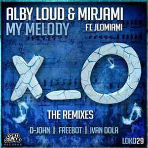 Alby Loud & Mirjami Ft. JloMiami - My Melody (Remixes) FLAC album