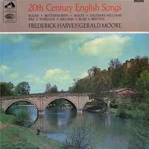 Frederick Harvey, Gerald Moore - 20th Century English Songs: Elgar / Butterworth / Holst / Vaughan Williams / Bax / Warlock / Ireland / Bliss / Britten FLAC album