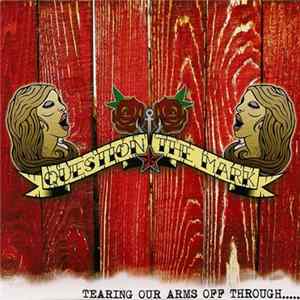 Question The Mark - Tearing Our Arms Off Through..... FLAC album