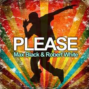 Max Black & Robert White - Please FLAC album