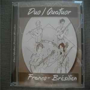 Karine Drouhin, Bertrand Côte, Frédéric Bernard , Giacomo Bartoloni - Duo / Quatuor Franco - Brésilien FLAC album