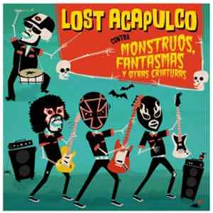 Lost Acapulco - Contra Monstruos, Fantasmas Y Otras Criaturas FLAC album