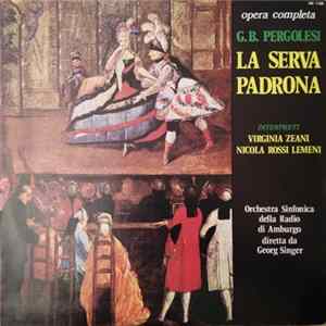 G. B. Pergolesi, Virginia Zeani, Nicola Rossi Lemeni, Orchestra Sinfonica Della Radio Di Amburgo, Georg Singer - La Serva Padrona FLAC album