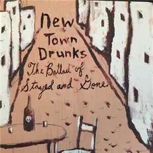 New Town Drunks - The Ballad Of Stayed And Gone FLAC album