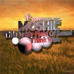 Moshic - This Is My Field Of Sound / Think Wise FLAC album