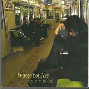 Kyle Vincent - Where You Are FLAC album